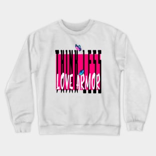 Think less love armor Crewneck Sweatshirt